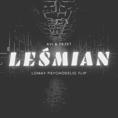 Avi & Pezet - Leśmian (Lomay Psychodelic Extended Flip)