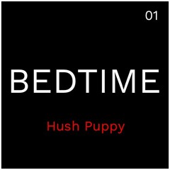 Bedtime Mix 01: Hush Puppy