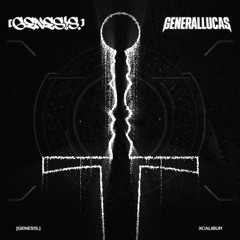 [GENES!S.] - XCALIBUR (GeneralLucas Edit)