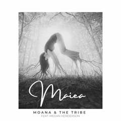 Maiea (Moana & The Tribe) Feat. Megan Henderson 24bit