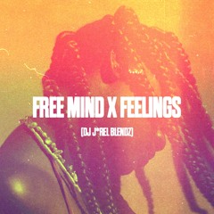 Dj J*Rel - Free My Mind (Feelings Blend)