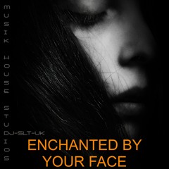ENCHANTED BY YOUR FACE