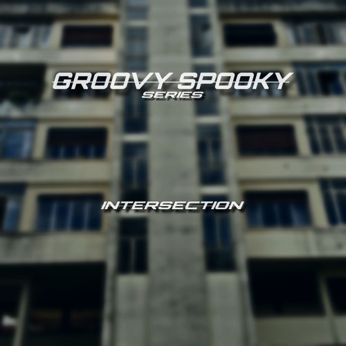 GROOVY SPOOKY // INTERSECTION