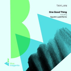 Taylan - One Good Thing (Agustin Lupidi Club Remix)
