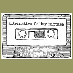 The Alternative Friday Mixtape 21 - #5