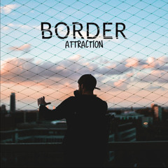 Border - Attraction