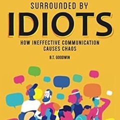 🥖[DOWNLOAD] Free Surrounded By Idiots How Ineffective Communication Causes Chaos 🥖
