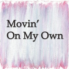 Movin' On My Own