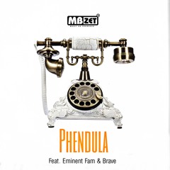 Phendula (feat. Eminent Fam & Brave)