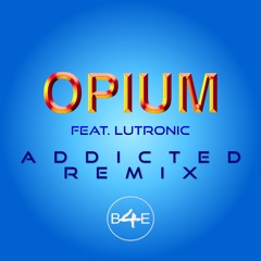 Opium - Addicted Remix