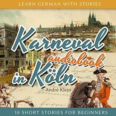 [View] EBOOK 💓 Karneval in Köln: Learn German with Stories 3 - 10 Short Stories for
