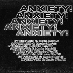 anxiety! (feat. kade mcalli) [dxnnyphxntom x aldaz]