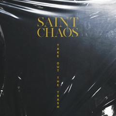 Saint Chaos - Take Out The Trash