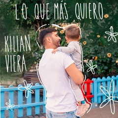 Kilian Viera - Lo Que Más Quiero