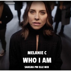 Melanie C - Who I Am (Sakgra PW Elle Extended Mix)