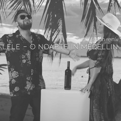 LeLe - O Noapte In Medellin | StephhRemix