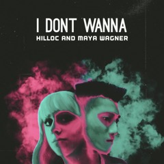 I Don't Wanna | HILLOC X Maya Wagner