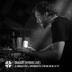 Draugr (hybrid live) @ Monasterio X Wrongnotes Stream On BE-AT.TV