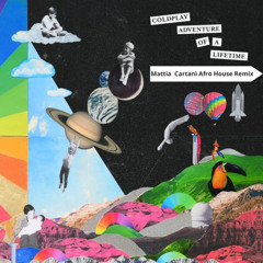 Adventure of a Lifetime - Coldplay (Mattia Cartanì Remix)