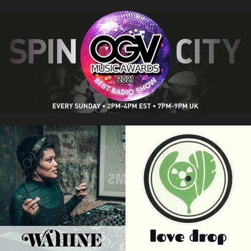 Wahine & Love Drop - Spin City, Ep 243