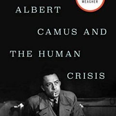 Get EPUB 📙 Albert Camus and the Human Crisis by  Robert E. Meagher EPUB KINDLE PDF E