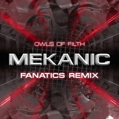 OWLS OF FILTH - MEKANIC (FANATICS REMIX)