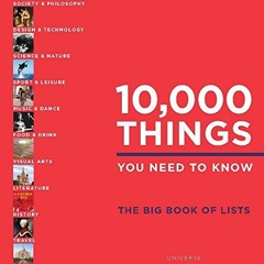 [READ] [PDF EBOOK EPUB KINDLE] 10,000 Things You Need to Know: The Big Book of Lists