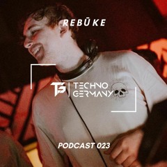 Rebūke - Techno Germany Podcast 023