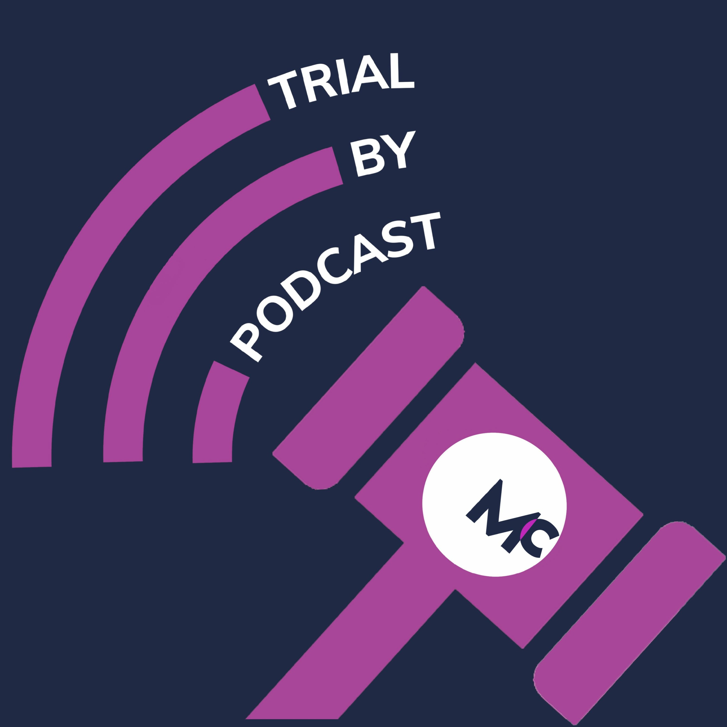 Trial by Podcast