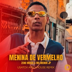MC Menor JP - Menina De Vermelho (Usatov Afro House Remix) [Free Download]