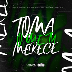 Toma o Que Tu Merece (feat. Complexo dos Hits & Mc GW)