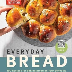 ❤pdf Everyday Bread: 100 Recipes for Baking Bread on Your Schedule
