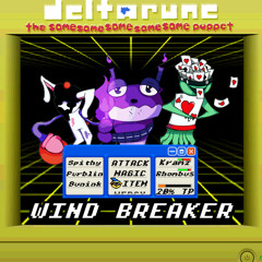 𝙒𝙄𝙉𝘿 𝘽𝙍𝙀𝘼𝙆𝙀𝙍 - {Deltarune; The Same Same Same Same Same Puppet}