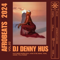 Afrobeats 2024 Mix by DJ DENNY HUS