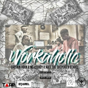 Otarel X CaptainHook X Agee Thesheperd X Mcleroy Workaholic Prod By Reverb360