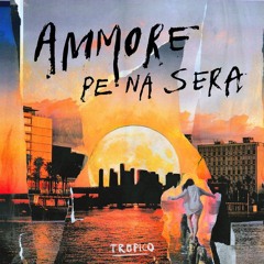 Tropico - Ammore Pe Na Sera (ValeM Remix)