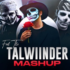 Feel The Talwiinder Nonstop Mashup 2025