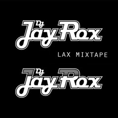 L.A.X Mixtape Dj Jay Rox