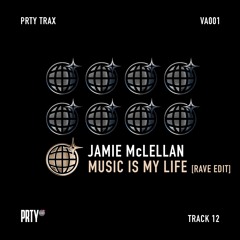 JAMIE MCLLELAN - MUSIC IS MY LIFE (RAVE EDIT)[PRTYTRAXVA01]