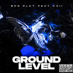 “Ground Level” feat. XXII