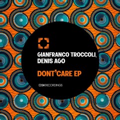 Gianfranco Troccoli, Denis Ago - Don't Care (Original Mix)