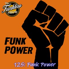 The FunkBro Show RadioactiveFM 125: Funk Power