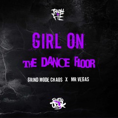 Grind Mode Chaos - Girl On The Dance Floor feat. Mr. Vegas
