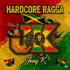Hardcore Ragga -  Jony K