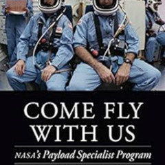 [DOWNLOAD] PDF 📖 Come Fly with Us: NASA's Payload Specialist Program (Outward Odysse