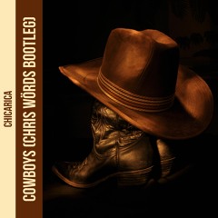 Chicarica - Cowboys (Chris Wörds Bootleg)