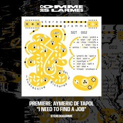 PREMIERE CDL || Aymeric De Tapol - I Need To Find A Job [Stéréogramme] (2023)