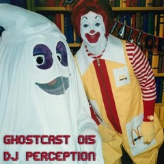 GHOSTCAST 015 - DJ PERCEPTION