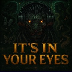IT’S IN YOUR EYES