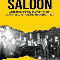 READ Bonfire Saloon: A Narrative Poetry Snapshot of the Alaska Gold Rush, Nome,